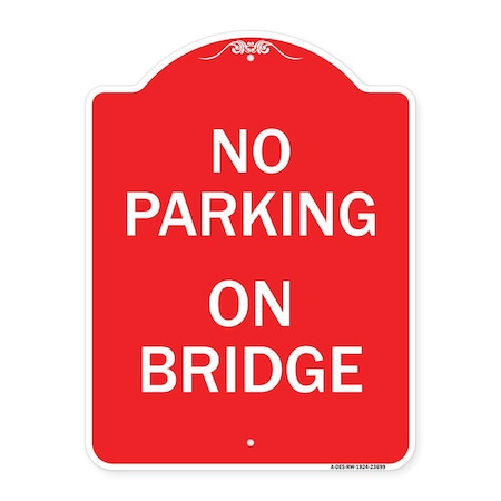 Signmission Designer Series Sign-No Parking on Bridge, Red & White Aluminum Sign, 18" x 24", RW-1824-23699 A-DES-RW-1824-23699